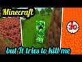 Minecraft but it tries to kill me every 30 seconds!!!😢