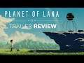 Trailer Review - Planet of Lana - The Game Awards 2021 Trailer
