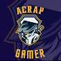 Acrap gamer