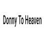 Donny To Heaven