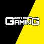 DON'T KNOW GAMING