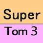 SUPER TOM 3