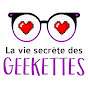 La Vie Secrète des Geekettes