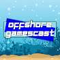 Offshore Gamescast