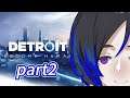 【Detroit: Become Human】すごいロボット技術のゲーム Part2【vtuber】