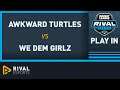 Rival Series EU Play-In | Awkward Turtles vs We Dem Girlz