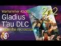 Warhammer 40k Gladius ~ T'AU DLC under the microscope ~ Part 2 of 2