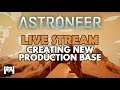 Astroneer - THE GROUNDWORK UPDATE - CREATING NEW PRODUCTION BASE