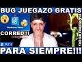 ¡¡¡BUG JUEGAZO GRATIS PARA SIEMPRE PS4!!!