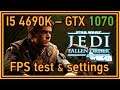 Star Wars Jedi Fallen Order PC - i5 4690K & GTX 1070 - FPS Test and Settings