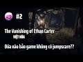 The Vanishing of Ethan Carter VIỆT HÓA #2 - Đứa nào bảo game này không có jumpscare?? Cú lừa VL!! @@