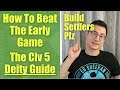 How To Beat The Early Game - The Civ 5 Deity Guide