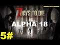 7 Days to Die - Alpha 18 - #05 - Proviamo il Multiplayer! - [HD - ITA]