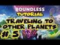 Boundless Tutorial Gameplay - Ep. 5 - How to travel to other planets?