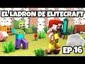 EL LADRON DE ELITECRAFT | Ep 16