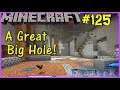 Let's Play Minecraft #125: We Made A Hole!