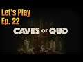 CAVES OF QUD | Let's Play For the First Time in 2021 | Episode 22 | ๐ง๐๐ต๐ค