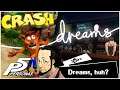 CRASH BANDICOOT & PERSONA 5 IN DREAMS! - DREAMS PS4 Preview