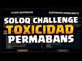 Lo del SOLOQ Challenge, TOXICIDAD y PERMABAN