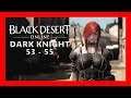 Black Desert Online - Leveling DK 53-55