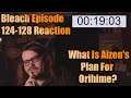 Bleach Episode 124-128 Reaction What Is Aizen's Plan For Orihime?