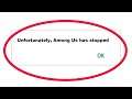 How To Fix Unfortunately Among Us Has Stopped Error in Android & Ios Mobile Phone