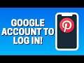 How to Use Google Account to Log In Pinterest App
