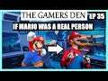 If Mario Was A Real Person | The Gamers Den EP 35 #thegamersden #devthegamer