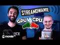 Na czym streamować w 2019? | CPU vs GPU