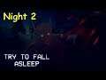 THIS IS SO SCARY!!!  Try To Fall Asleep: Night 2 Early Access V1.3.3 #02 Playthrough Gameplay