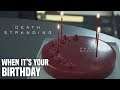 Death Stranding - When It's Your Birthday In Death Stranding EASTER EGG (Message, Cake & Cutscene)