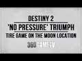 Destiny 2 No Pressure Triumph Location - Tire Game on the Moon - No Strategy Inside
