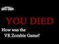 How was the VR Zombie Game?