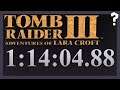 Tomb Raider III Any% Glitched Single Segment in 1:14:04.88 (PB)