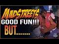 MAD STREETS GREAT FUN BUT...... LETS PLAY