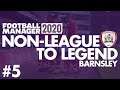 Non-League to Legend FM20 | BARNSLEY | Part 5 | TRANSFER SPECIAL | Football Manager 2020