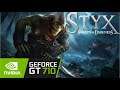 Styx: Shards of Darkness / Gt 710 Can It Run ?? Game Tasted.