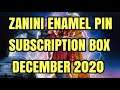 ZANINI BOX ENAMEL PIN SUBSCRIPTION FOR DECEMBER 2020