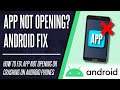 App Not Opening? How to Fix App Crashing/Closing on Android
