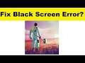 How to Fix X Survive App Black Screen Error Problem in Android & Ios | 100% Solution