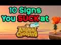10 Signs You SUCK at Animal Crossing...
