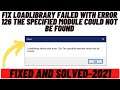 How to Fix Load Library failed with Error 126 The Specified Module Could not be Found-Solved 2021