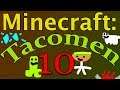 Minecraft: Tacomen - Episode 10