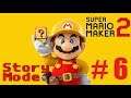 Super Mario Maker 2 Story Mode - Part 6