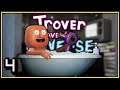 WE BROKE THE GAME | Trover Saves the Universe | Part 4