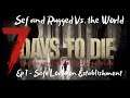 We secure a Safe Area - Sef and Rugged vs the world - Ep1 - 7 Days to Die
