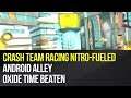 Crash Team Racing Nitro-Fueled - Android Alley Oxide Time Beaten