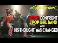 Cyberpunk 2077- JERRY CONFRONT J POP GIRL BAND AND HIS THOUGHT WAS CHANGED