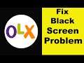 How to Fix OLX App Black Screen Error Problem in Android & Ios | 100% Solution