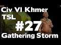 The Fall of Buddhism (Civ 6 Gathering Storm Khmer TSL Lets Play) #27
